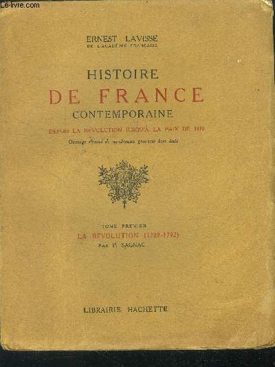 Histoire de france contemporaine depuis la revolution jusqu'a la paix de 1919- Tome premier- la revolution (1789-1792)