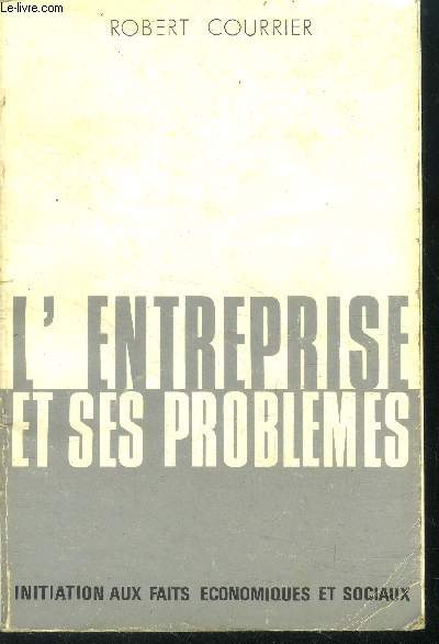 L'entreprise et ses problmes - initiation aux faits conomiques et sociaux - collection pierre callet