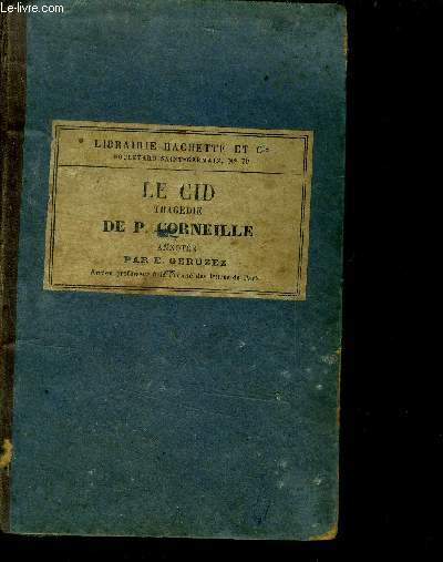 Le cid - tragedie de P. Corneille annotee par E. Geruzez, ancien professeur a la faculte des lettres de paris