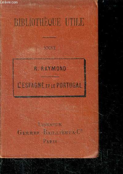 L'espagne et le portugal depuis l'invasion des carthaginois jusqu'a nos jours, avec un chapitre special resumant les annales de l'inquisition en espagne et en portugal - Bilbiotheque utile N31