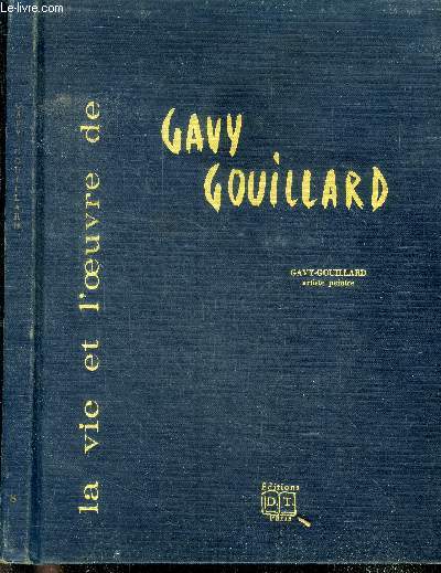 La vie et l'oeuvre de gavy gouillard - Possible envoi + dessin de l'auteur peinture, architecture, decoration
