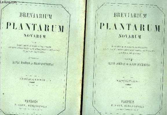 Breviarium plantarum novarum sive specierum in horto plerumque cultura recognitarum descriptio contracta ulterius amplianda- 2 volumes : fascicule I + II- auctoribus alexi jordan et julio fourrreau