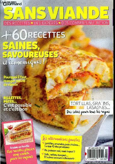 Sans viande -N9 Hors serie - mars avril 2018- + de 60 recettes saines, savoureuses et economiques- pourquoi il faut manger moins de viande- les alternatives faciles : lentilles, amandes, pois chiches, le top 10 des proteines- du poisson oui mais lequel