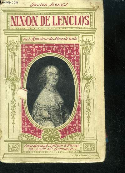 Ninon de Lenclos ou l'amateur de morale facile, d'aprs la correspondance indite de Guillaume de BONTOT