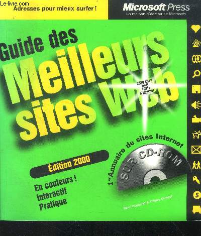 Guide des meilleurs sites Web 2000 - CD-ROM non inclus- adresses pour mieux surfer- en couleur ! - interactif et pratique- 2500 sites pour 100% d'internet