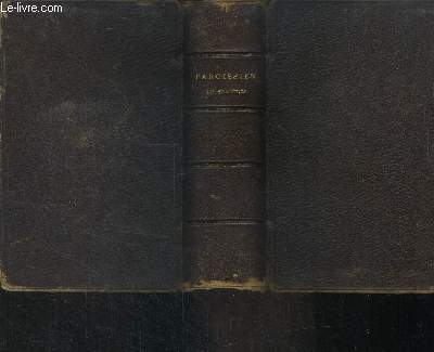 Paroissien romain complet a l'usage de diocese de chartres contenant en latin et en franais les offices des dimanches et des ftes de l'annee , imprime par permoission de Mgr louis eugene regnault eveque de chartres