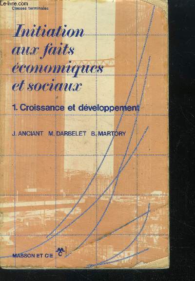 Initiation aux faits economiques et sociaux ; tome 1 : croissance et developpement. / classes terminales