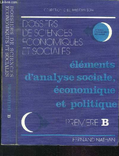 Elements d'analyse sociale, economique et politique - Dossiers de sciences economiques et sociales- collection c. echaudemaison- premiere B