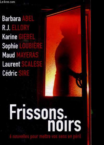 Frissons noirs: 6 nouvelles pour mettre vos sens en pril