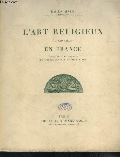 L'art religieux du xiie siecle en france - Etude sur les origines de l'iconographie du Moyen Age