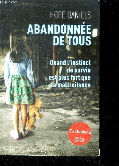 Abandonne de tous - quand l'instinct de survie est plus fort que la maltraitance