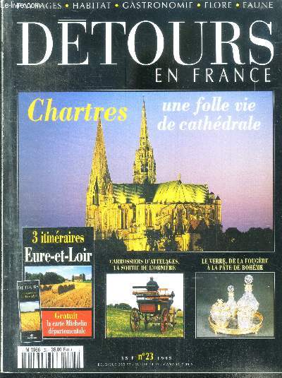 Dtours en france n23 - 1995 - chartres une folle vie de cathdrale - les belles provinciales chartres la cit champtre - le verre de la fougre  la pte de bohme - turenne en bleu et or - sur les toits girouettes et poteries - l'eure et loir etc