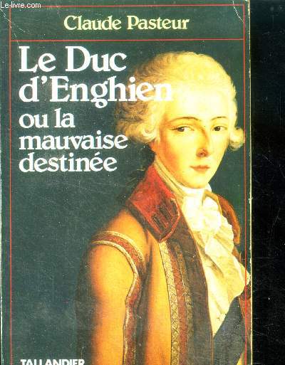 Le duc d'enghien ou la mauvaise destinee