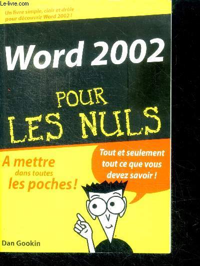 Word 2002 - pour les nuls - a mettre dans toutes les poches! - tout et seulement tout ce que vous devez savoir!