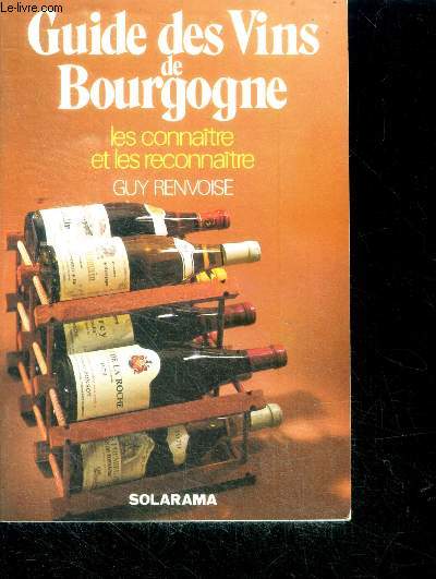 Guide des vins de bourgogne - les connaitre et les reconnaitre