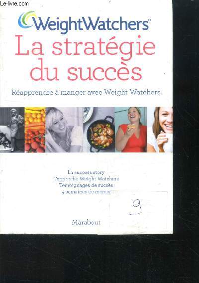 Weight Watchers, la stratgie du succs - reapprendre a manger avec weight watchers - la success story, l'approche weight watchers, temoignages de succes, 4 semaines de menus