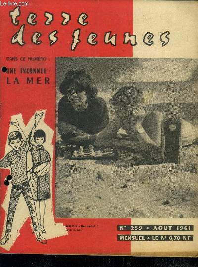 Terre des jeunes - N259- aout 1961- une inconnue : la mer- l'alchimiste de la lumiere- la chasse aux mammouths- chateaux en belgique- la caverne des quarantes momies- prince du tumulte- pour mille dollars....