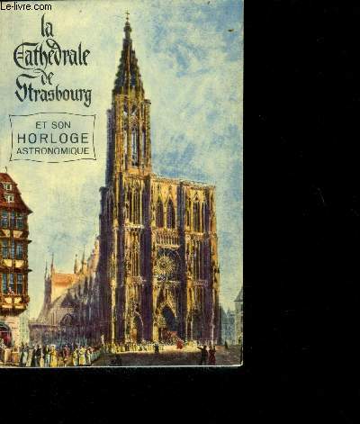 La cathedrale de strasbourg et son horloge astronomique - 35eme edition