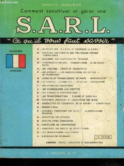 Comment constituer et gerer une S.A.R.L. - ce qu'il faut savoir - collection franaise- qu'est ce que la sarl et pourquoi la sarl- personnalite morale, la gerance, les apports, regime fiscal, redaction des statuts, liquidation, fusions et sciccions, ...