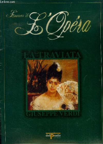 L'univers de l'opera - La traviata, giuseppe Verdi- loin des conventions theatrales, l'amour s'oppose a la frivolite, le renoncement de violetta...