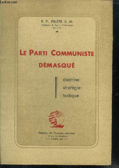Le parti communiste demasque - doctirne, strategie, tactique