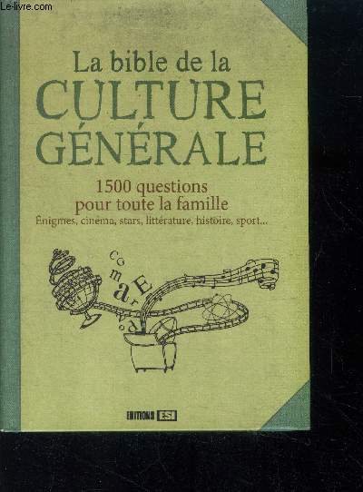 La bible de la culture gnrale - 1500 questions pour toute la famille, enigmes, cinema, stars, litterature, histoire, sport...