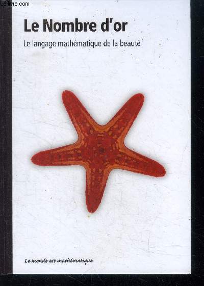 Le nombre d'or - le langage mathematique de la beaute - le monde est mathematique- le rectange d'or, le nombre d'or et le pentagone, beaute et perfection en art, le nombre d'or et la nature, les fractales flocon de neige...