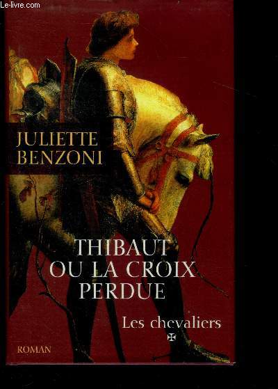 Les chevaliers - tome 1 : thibaut ou la croix perdue - roman