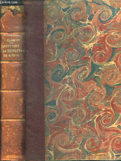 Histoire de la revolution de 1870 - 71 - chute de l'empire - la guerre - le gouvernement de la ffense nationale - la paix - le sige de paris - la commune de paris - le gourvernement de m. thiers