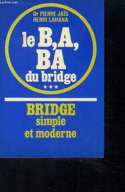 Bridge simple et moderne - tome iii - le b,a, ba du bridge