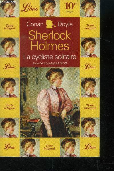 Quatre aventures de Sherlock holmes : la cycliste solitaire suivi de charles auguste milverton, le gloria scott, le trois quart aile manquant