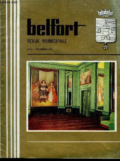 Belfort revue municipale - N8 decembre 1967- au gre des heures et des rues- de l'assistance a l'aide sociale- cinq siecle de theatre a belfort, le conservatoire municipal de musique, comment beneficier de l'aide sociale, l'alsacienne puis la belfortaine