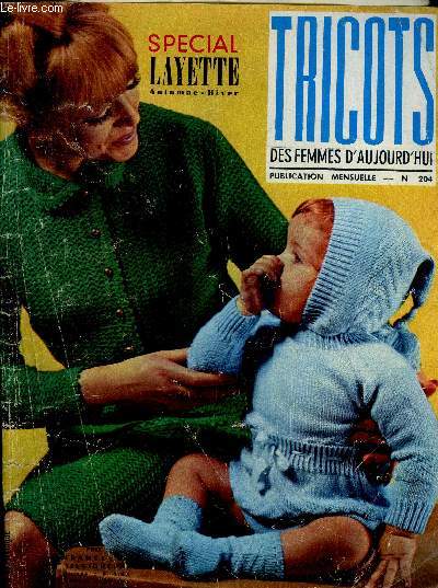 Tricots des femmes d'aujourd'hui N204 - special layette automne hiver, nid d'ange , barboteuse, costume pour garconnet, ensemble pour enfant, bolero et jupe a bretelles pour fillette de 2 et 4 ans, robe et culotte pour bebe, esquimau pour bebe de 6mois