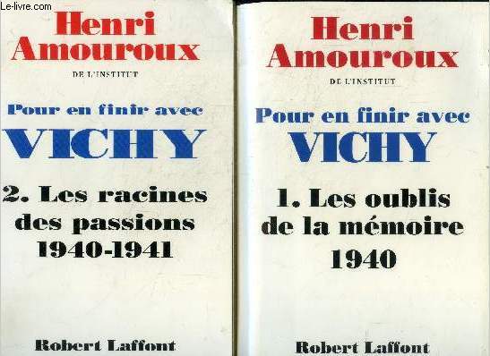 Pour en finir avec vichy - 2 volumes - tomes i+ii - les oublis de la memoire 1940 - les racines des passions 1940-1941