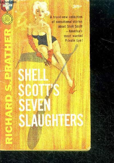 Shell scott's 7 slaughters - a brand new collection of sensational stories about shell scott - america's most wanted private eye !