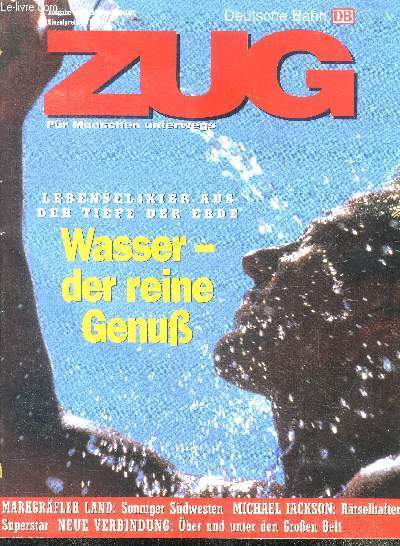 ZUG fur menschen unterwegs- ausgabe juli 1997 - einzelpreis 7- deutsche bahn- lebenselixier aus der tiefe der erde, wasser-der rein genuss- markgrafler land : sonniger sudwesten, michael jackson: ratselhafter superstar, neue verbindung: uber und unter den