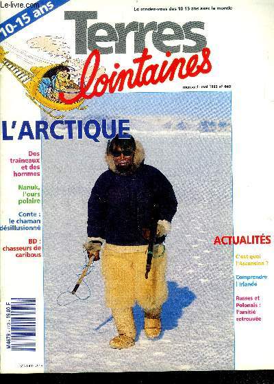 Terres lointaines - N440- mai 1992- L'arctique: des traineaux et des hommes, nanuk l'ours polaire, conte le chaman desillusionne, bd chasseurs de caribous, esquimau et fier de l'etre, chretiens du grand nord, tchouktche de siberie, inuk et canadien ...