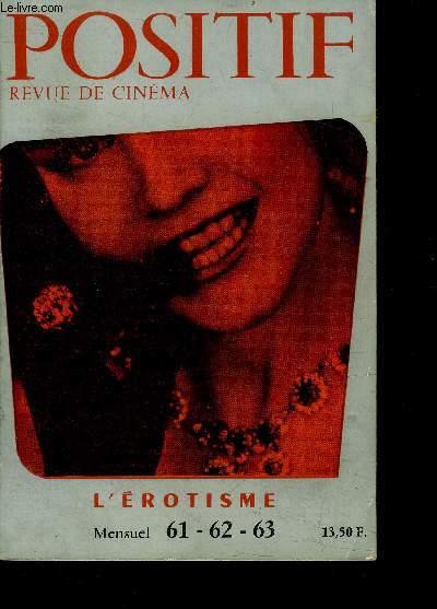 Positif -revue de cinema - N61-62-63, juin juillet aout 1964- L'erotisme, femme x films = fetiche, abecedaire erotique, enquete sur l'erotisme, the servant, d'un certain cinema clandestin, 13 ans de frissons erotiques, confession d'un erotoscopitomane,..