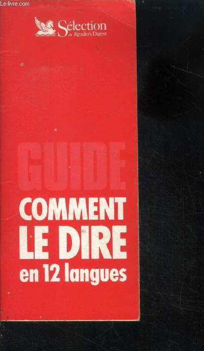 Guide - comment le dire en 12 langues - allemand, danois, espagnol, francais, anglais, grec, italien, norvegien, neerlandais, portugais, suedois, serbo croate