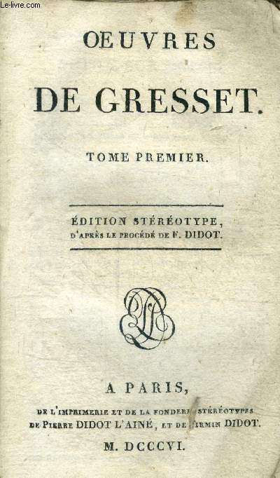 Oeuvres de gresset - tome premier - edition stereotype d'apres le procede de f. didot