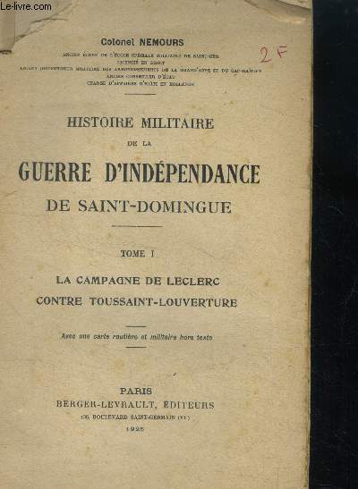 Histoire militaire de la guerre d'independance de saint domingue - tome 1 - la campagne de leclerc contre toussaint louverture