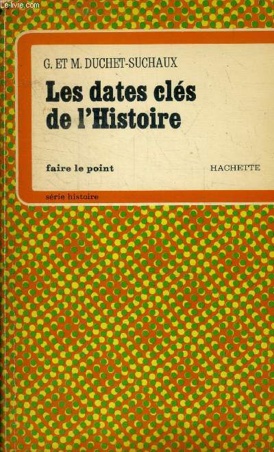 Les dates cles de l'histoire - faire le point N53, serie histoire - evenements, civilisations, techniques