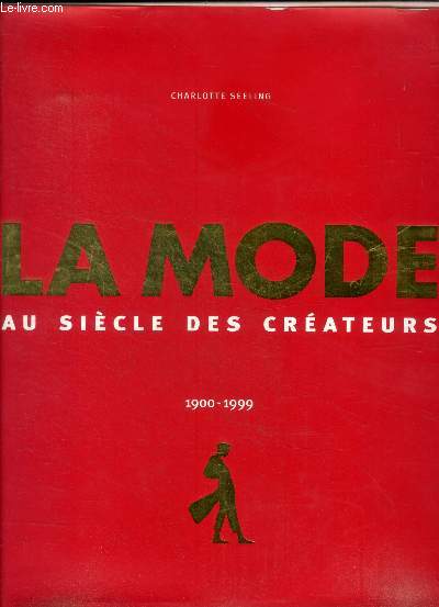 La mode au siecle des createurs - 1900-1999