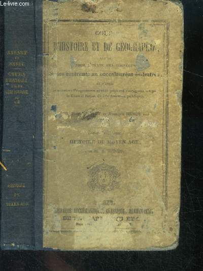 Cours d'histoire et de geographie -tome 3eme: histoire du moyen age -redige pour l'usage des colleges et des aspirants au baccalaureat es-lettres, et d'apres le nouveau programme arrete pour cet enseignement par le conseil royal de l'instuction publique