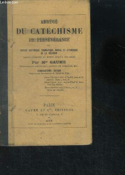 Abrege du catechisme de perseverance ou expose historique, dogmatiquemoral et liturgique de la religion depuis l'origine du monde jusqu'a nos jours - 5eme edition