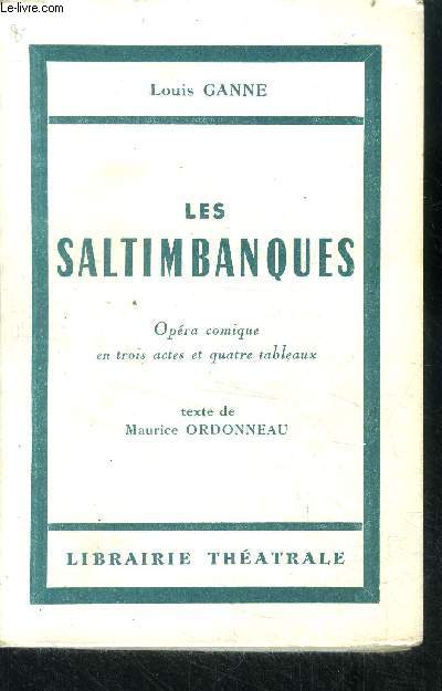 Les saltimbanques - Opera comique en trois actes et quatre tableaux - texte de maurice ordonneau