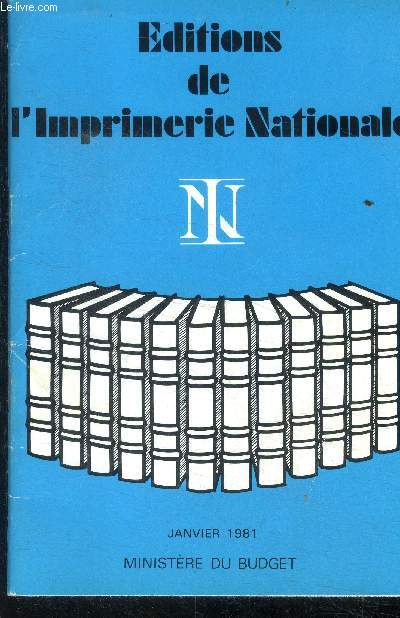 Catalogue des Editions de l'imprimerie nationale - Janvier 1981 - orientalisme, archeologie, inventaire general des monuments et des richesses artistiques de la france, politique etrangere de la france contemporaine de 1871 a nos jours, la sorbonne, ....