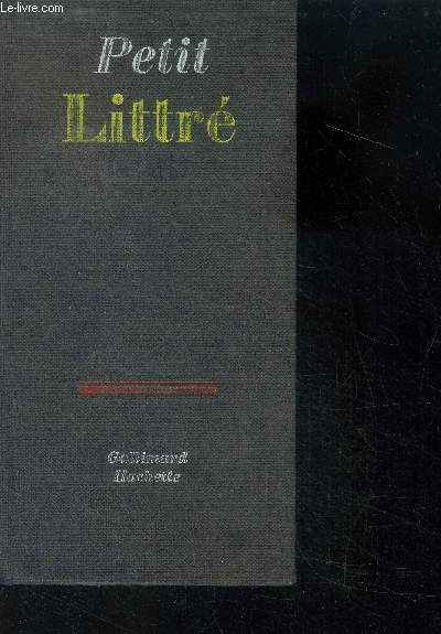 Petit littr - dictionnaire de la langue francaise - abrege du dictionnaire de littre
