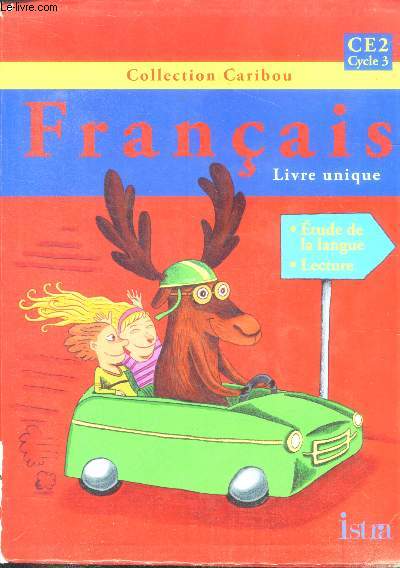 Franais , livre unique- CE2 cycle 3- collection Caribou - etude de la langue - lecture