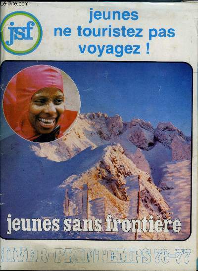 JSF - jeunes sans frontiere -hiver printemps 76-77 -catalogue- jeunes ne touristez pas, voyagez! -allemagne, amerique du sud, angleterre, australie, autriche, bulgarie, egypte, espagne, france, tunisie, suisse, laponie, urss, hollande, mexique, norvege...